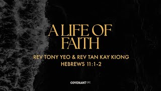 A Life of Faith by Rev Tony Yeo and Rev Tan Kay Kiong 1045am Service 3rd Sep 2023 [upl. by Nnyladnarb]