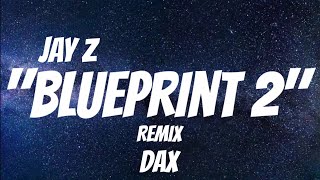 Dax  Jay Z quotBlueprint 2quot Remix  Lyrics [upl. by Jovitah346]