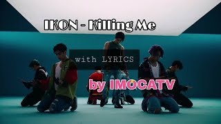 IKON  KILLING ME lyric video lyrics MV  Dance Practice ver [upl. by Tyrone490]