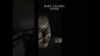 Rara TalaimaKuma SagarCover [upl. by Horlacher]