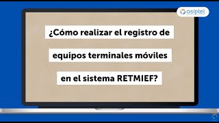 Tutorial Aprende a registrar los equipos móviles que importas en el sistema RETMIEF del OSIPTEL [upl. by Teague]