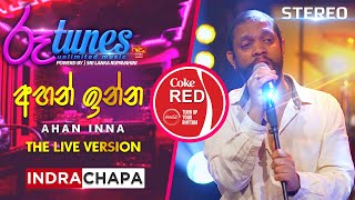 Ahan Inna  Live Version  අහන් ඉන්න  Indrachapa Liyanage  Coke RED  RooTunes [upl. by Vastha]