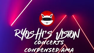 Ryoshis Vision Concerts AMA Condensed and Time Stamped [upl. by Billie385]