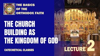 Lecture 2 The Church Building as the Kingdom of God [upl. by Adli]