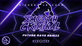 Michael Jackson  Smooth Criminal Blexxter Future Rave Remix [upl. by Atinniuq]