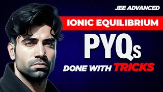 Complete 13 years PYQs of JEE Advanced  Ionic Equilibrium [upl. by Perkoff]