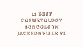 11 Best Cosmetology Schools in Jackonsville [upl. by Hodosh]