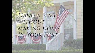 Hang a Flag Without Making Holes Round Square or Rectangular Post [upl. by Arnoldo603]