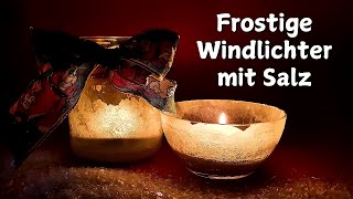 Frostige Windlichter basteln natürlich  mit Salz [upl. by Nove]