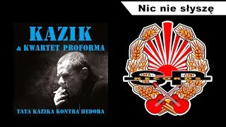 KAZIK amp KWARTET PROFORMA  Nic nie słyszę OFFICIAL AUDIO [upl. by Ert]