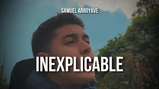 Inexplicable  Samuel Arroyave [upl. by Bram]