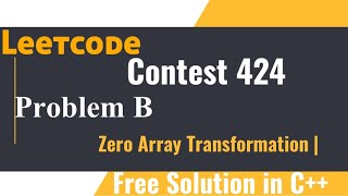 Leetcode Weekly Contest 424  Q2 Zero Array Transformation  Solution in C [upl. by Bakerman]