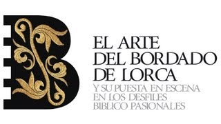 EL ARTE DEL BORDADO DE LORCA y su puesta en escena en los Desfiles Bíblico Pasionales [upl. by Niowtna]