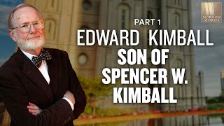 Edward Kimball Son of Spencer W Kimball Part 1  Mormon Stories Ep 137 [upl. by Helen]