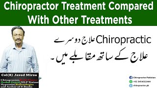 Chiropractor Treatment Compared With Other Treatments  Chiropractor Col R Javed Mirza [upl. by Soutor218]