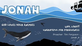 33 Ungrateful For Forgiveness Jonah 4  Tim Ferguson [upl. by Atrebor]