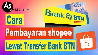 Cara pembayaran shopee melalui transfer Bank BTN  Pembayaran shopee lewat Bank BTN [upl. by Sulienroc]