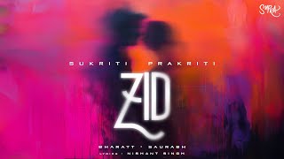 ZID OFFICIAL AUDIO  Sukriti Kakar  Prakriti Kakar  BharattSaurabh  Nishant Singh [upl. by Sylvan]