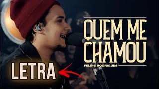 Quem Me Chamou  Felipe Rodrigues  CASA Worship LETRA [upl. by Nosrej]