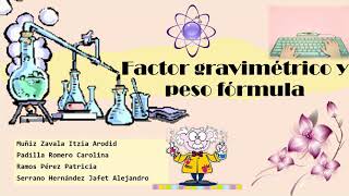 Factor gravimétrico y peso fórmula👩‍🔬⚗️⚛️ [upl. by Frierson222]