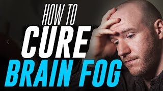 How To Cure quotBrain Fogquot  3 Tips for Mental Clarity [upl. by Olav804]