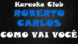 ROBERTO CARLOS  COMO VAI VOCÊ  KARAOKÊ [upl. by Assir326]