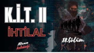 KİT II İhtilal 18Bölüm [upl. by Neliac736]