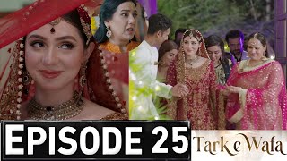 Tark e Wafa Episode 25 Promo  Tark e Wafa Episode 25 Teaser  Tarke wafa Drama Episode 24 Review [upl. by Wolfy235]