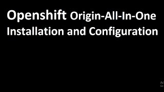 Openshift OriginAllInOne Installation and Configuration [upl. by Anallese]