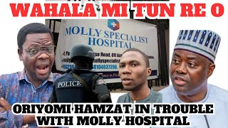 BREAKING ORIYOMI HAMZAT IN SERIOUS TROUBLE WITH MOLLY HOSPITAL [upl. by Nylodam]