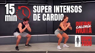 Cardio Super Intenso em 15 min  Para Queimar muita caloria  Sem Equipamento [upl. by Nivlak]