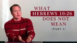 What Hebrews 1026 Does Not Mean Part 1  Tim Conway [upl. by Meean]