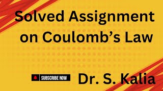 Solved Assignment on Coulomb’s Law [upl. by Zilvia]