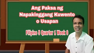 Filipino 5 Quarter 1 Week 6 Ang Paksa ng Napakinggang Kuwento o Usapan [upl. by Mayor]