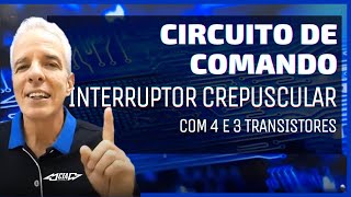 Circuito de comando  interruptor crepuscular com 4 e 3 transistores [upl. by Millicent]