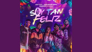 Soy Tan Feliz [upl. by Aradnahc]