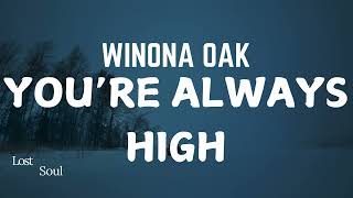 Winona Oak  Youre Always High  Lyrics   Album Youre Always High [upl. by Sibby431]