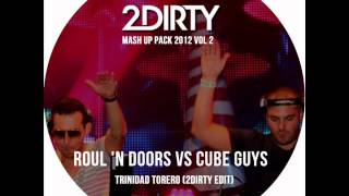 Roul amp Doors vs Cube Guys  Trinidad Torero 2Dirty Edit [upl. by Eelirem]