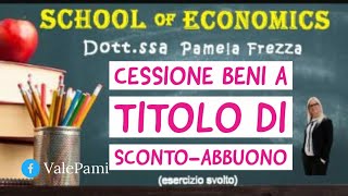 CESSIONI DI BENI A TITOLO DI SCONTO E ABBUONO SCRITTURE CONTABILI IN PARTITA DOPPIA [upl. by Delle992]