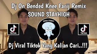 DJ ON BENDED KNEE SOUND STAYHIGH BY FARIJ REMIX VIRAL TIKTOK 2024 [upl. by Nylqcaj557]