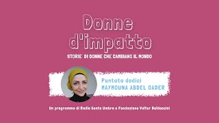 Donne dimpattoPuntata 12 Maymouna Abdel Qader [upl. by Eelegna629]