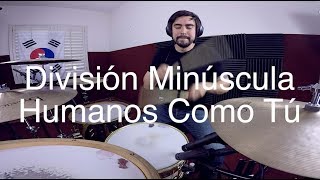 División Minúscula  Humanos Como Tú Drum Cover [upl. by Ranique]