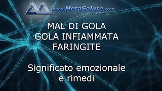 Mal di Gola Faringite Gola Infiammata significato emozionale e cura  METASALUTE [upl. by Cavil973]