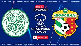 Celtic w vs Vorskla Poltava w 🔴Live Match Today⚽🎬 [upl. by Camilla]