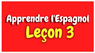 Apprendre lespagnol Leçon 3 Pour Débutants HD [upl. by Komarek]