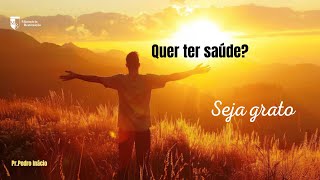 TEMA QUER TER SAÚDE SEJA GRATO DO YOU WANT TO BE HEALTHY BE GRATO [upl. by Ihtraa887]