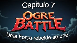 Ogre Battle The March of the Black Queen Capitulo 7 [upl. by Quennie]