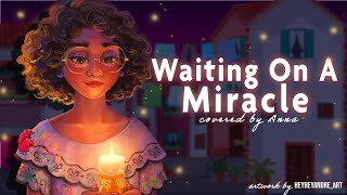 Waiting On A Miracle from Encanto 【covered by Anna】 [upl. by Natelson]