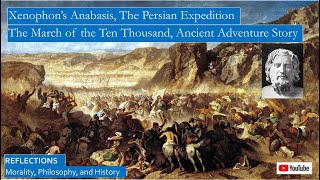 Xenophon’s Anabasis The Persian Expedition an Ancient Greek Adventure Story [upl. by Goulette]