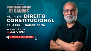 GUARDA MUNICIPAL CANOAS  2023 AULA DE REVISÃO DE DIREITO CONSTITUCIONAL  CONCURSOS GG [upl. by Gnok459]